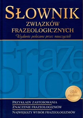 Słownik związków frazeologicznych. Złote wydanie