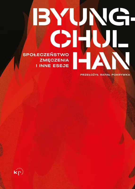 Społeczeństwo zmęczenia i inne eseje, Byung-Chul Han