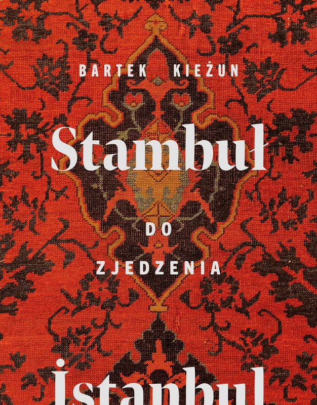 Stambuł do zjedzenia Bartek Kieżun, kulinaria