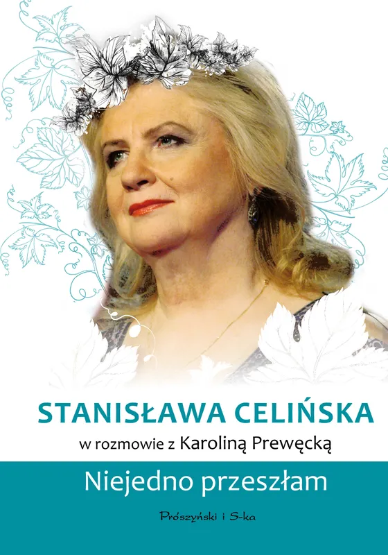 Stanisława Celińska, Niejedno przeszłam, Karolina Prewęcka