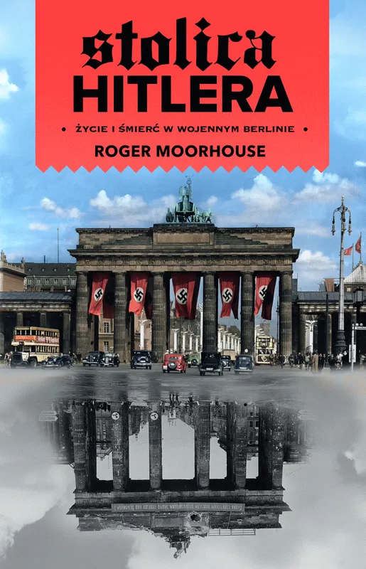 Stolica Hitlera. Życie i śmierć w wojennym Berlinie