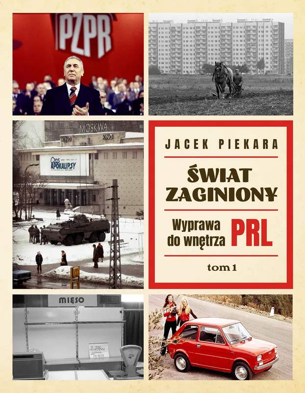 Świat zaginiony. Wyprawa do wnętrza PRL, tom 1
