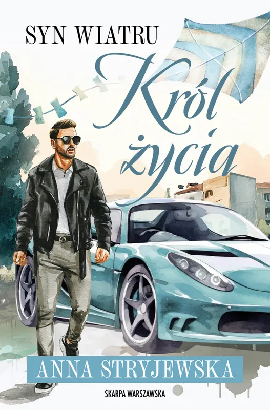 Syn Wiatru. Król życia, powieść obyczajowa Anny Stryjewskiej