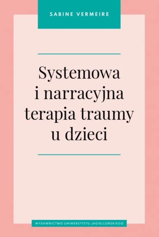 Systemowa i narracyjna terapia traumy u dzieci, Sabine Vermeire