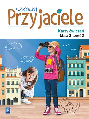 Szkolni przyjaciele karty ćwiczeń klasa 3 część 2 edukacja wczesnoszkolna