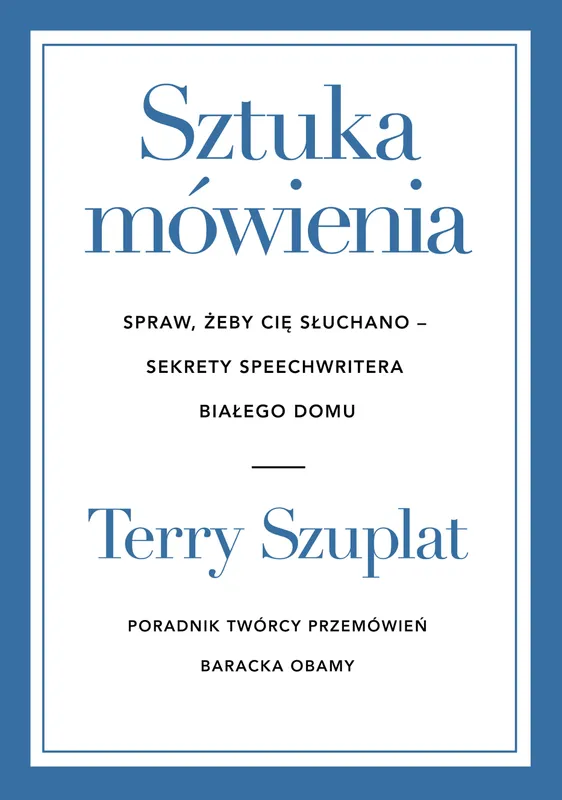 Sztuka mówienia. Spraw, żeby cię słuchano, Terry Szuplat, Znak Horyzont