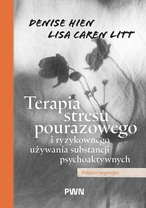 Terapia stresu pourazowego i uzależnień, Denise Hien, PWN