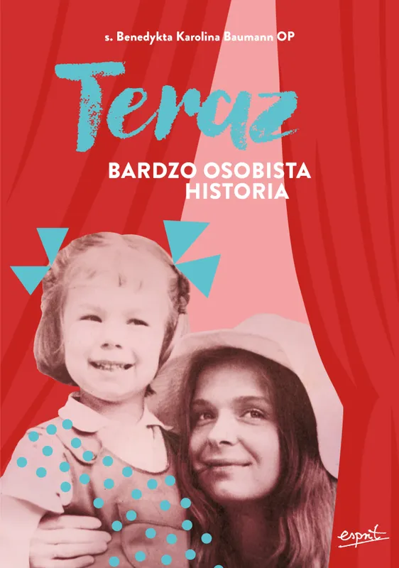 Teraz. Bardzo osobista historia, s. Benedykta Baumann