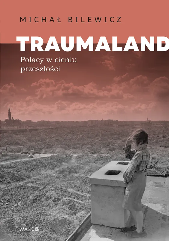 Traumaland. Polacy w cieniu przeszłości
