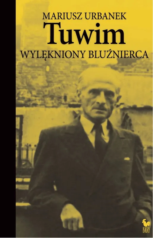 Tuwim. Wylękniony bluźnierca wyd. 2, Mariusz Urbanek