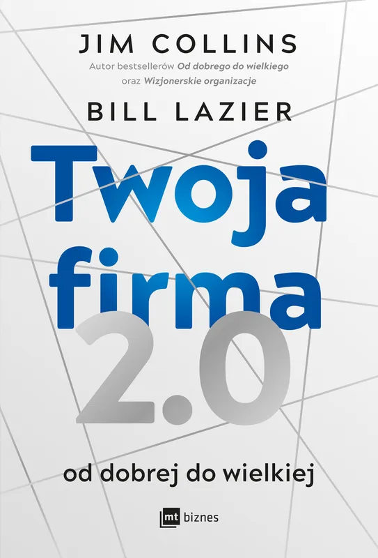 Twoja firma 2.0. Od dobrej do wielkiej, Jim Collins