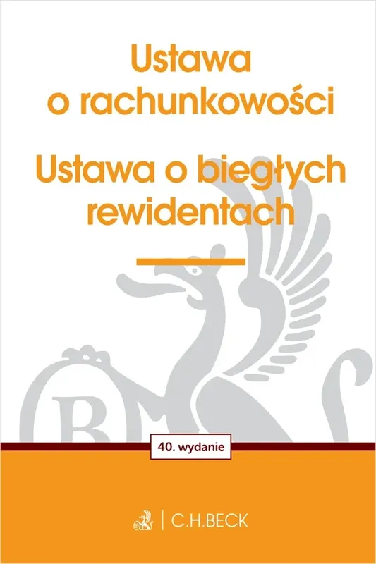 Ustawa o rachunkowości i ustawa o biegłych rewidentach wyd. 40