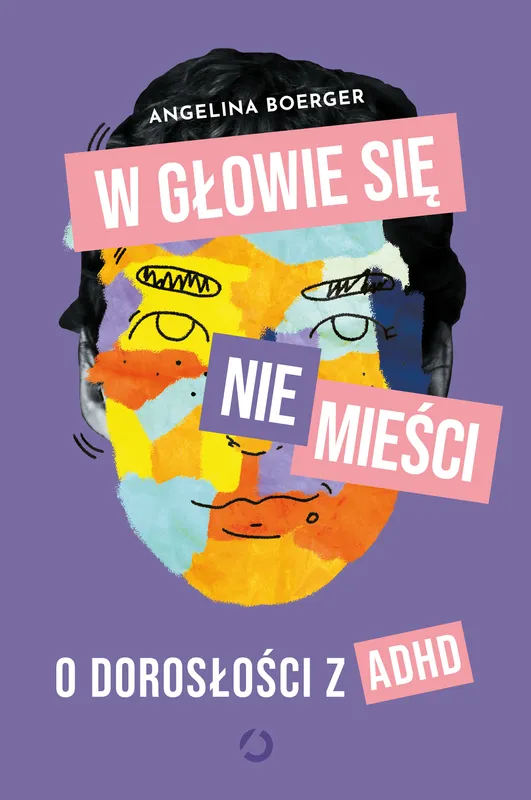 W głowie się nie mieści, Angelina Boerger, o ADHD