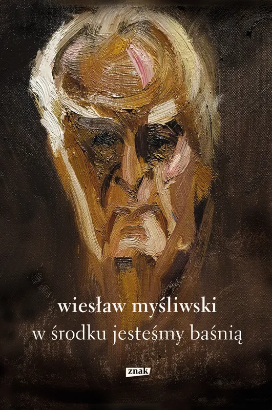 W środku jesteśmy baśnią, Wiesław Myśliwski