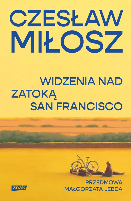 Widzenia nad Zatoką San Francisco, Czesław Miłosz, wyd. Znak
