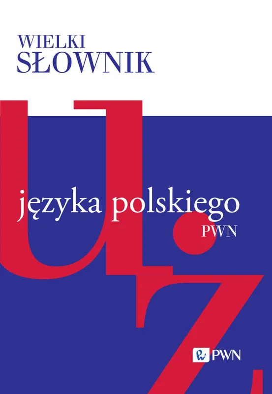Wielki słownik języka polskiego. U-Ż