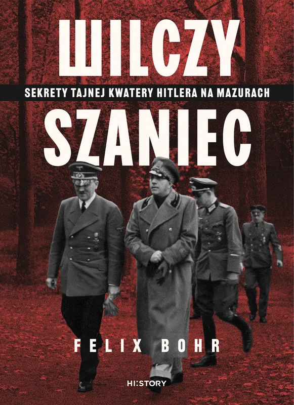Wilczy Szaniec, sekrety kwatery Hitlera, książka Felixa Bohra