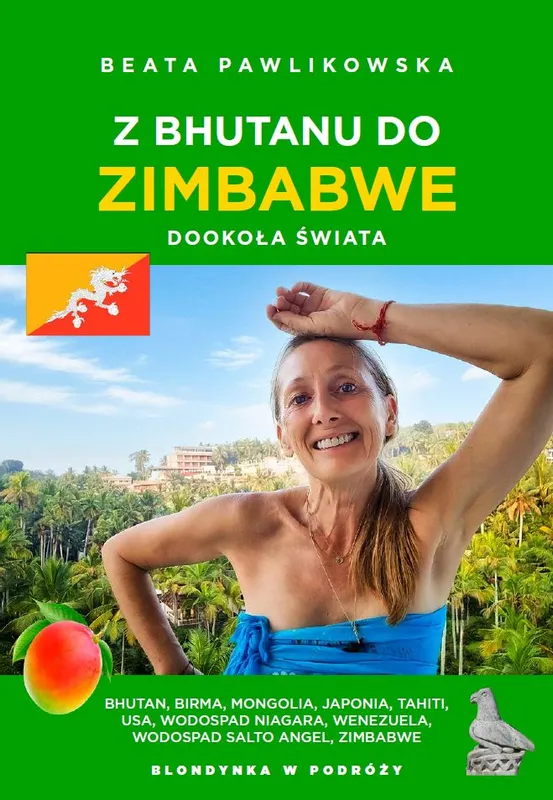 Z Bhutanu do Zimbabwe, Beata Pawlikowska, dookoła świata