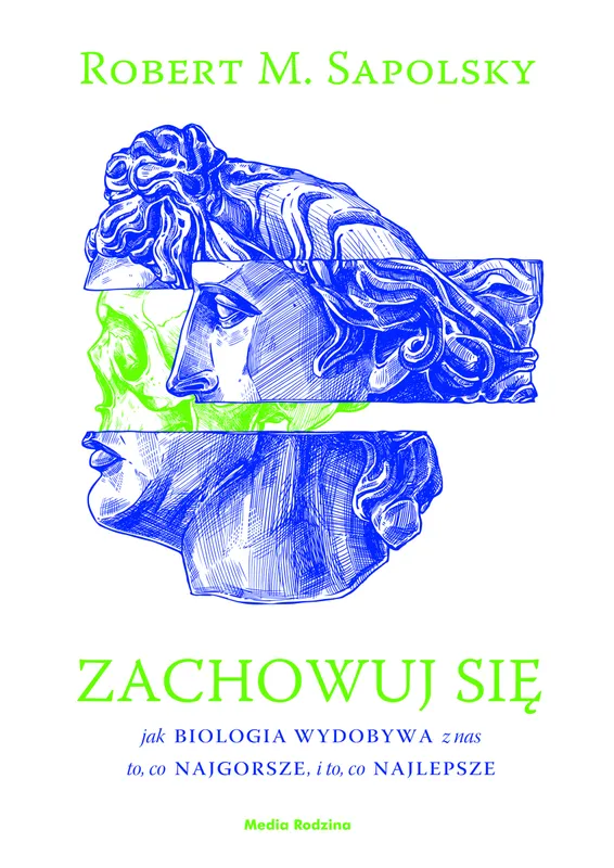 Zachowuj się, Robert M. Sapolsky, książka o psychologii zachowań
