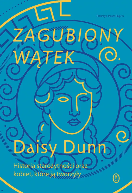Zagubiony wątek. Historia starożytności i kobiet, które ją tworzyły
