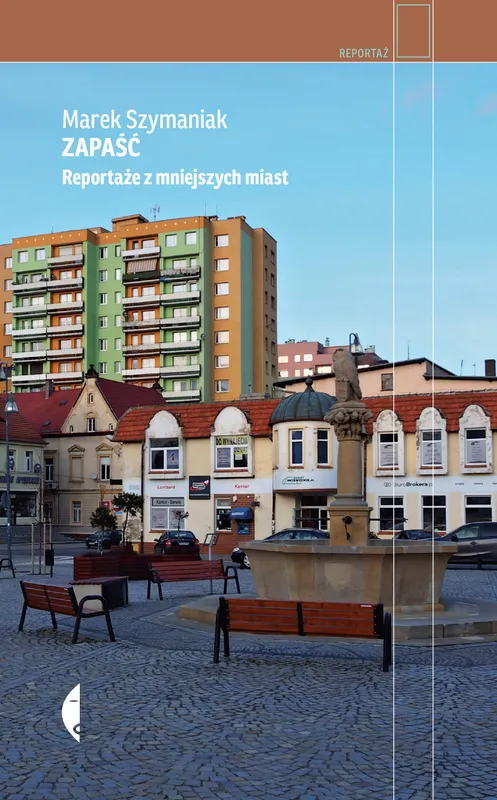 Zapaść. Reportaże z mniejszych miast wyd. 2