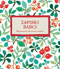 Zapiski babci. Wspomnienia dla moich wnuków, Zakamarki