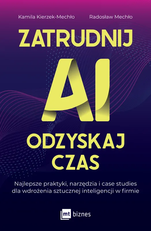 Zatrudnij AI, odzyskaj czas. Wdrożenie AI w firmie