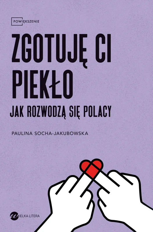 Zgotuję ci piekło. Jak rozwodzą się Polacy, Socha-Jakubowska
