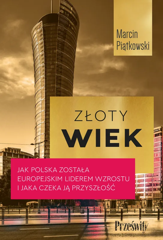 Marcin Piątkowski, Złoty wiek. Sukces gospodarczy Polski