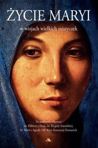 Życie Maryi w wizjach wielkich mistyczek, WYDAWNICTWO AA