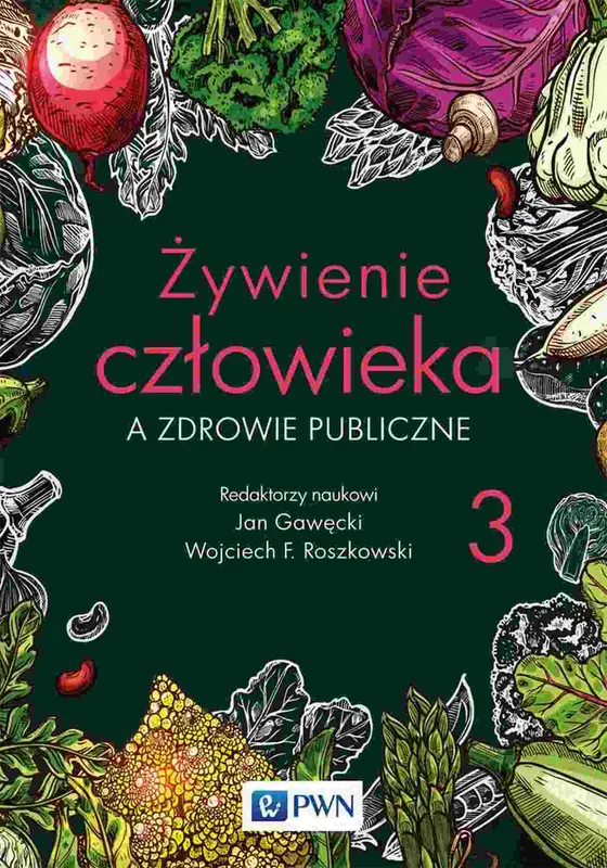 Żywienie człowieka a zdrowie publiczne, tom 3, Jan Gawęcki